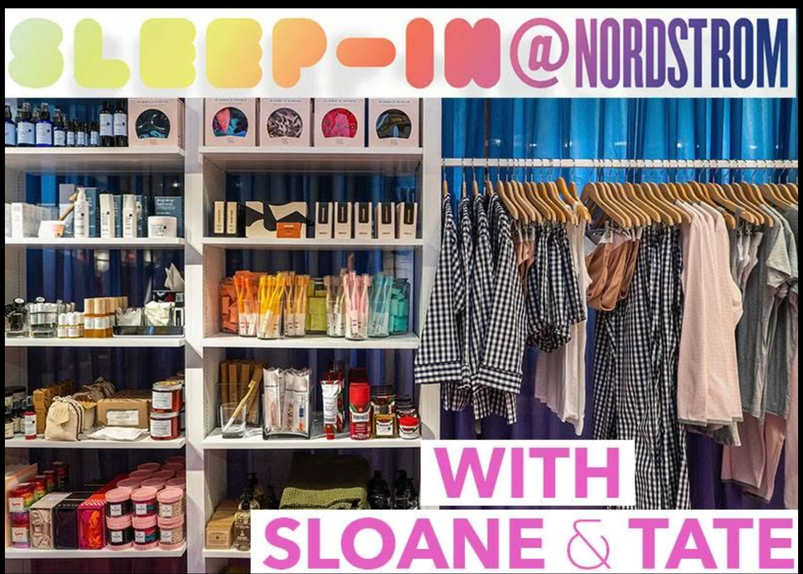 Sloane & Tate sleep-in retail activation at Nordstrom